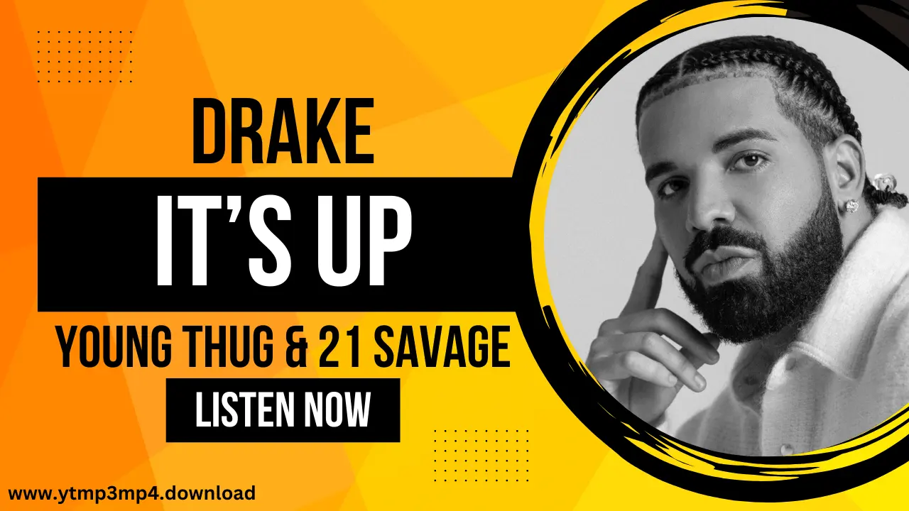 Drake's New Anthem "IT'S UP" (feat. Young Thug & 21 Savage)